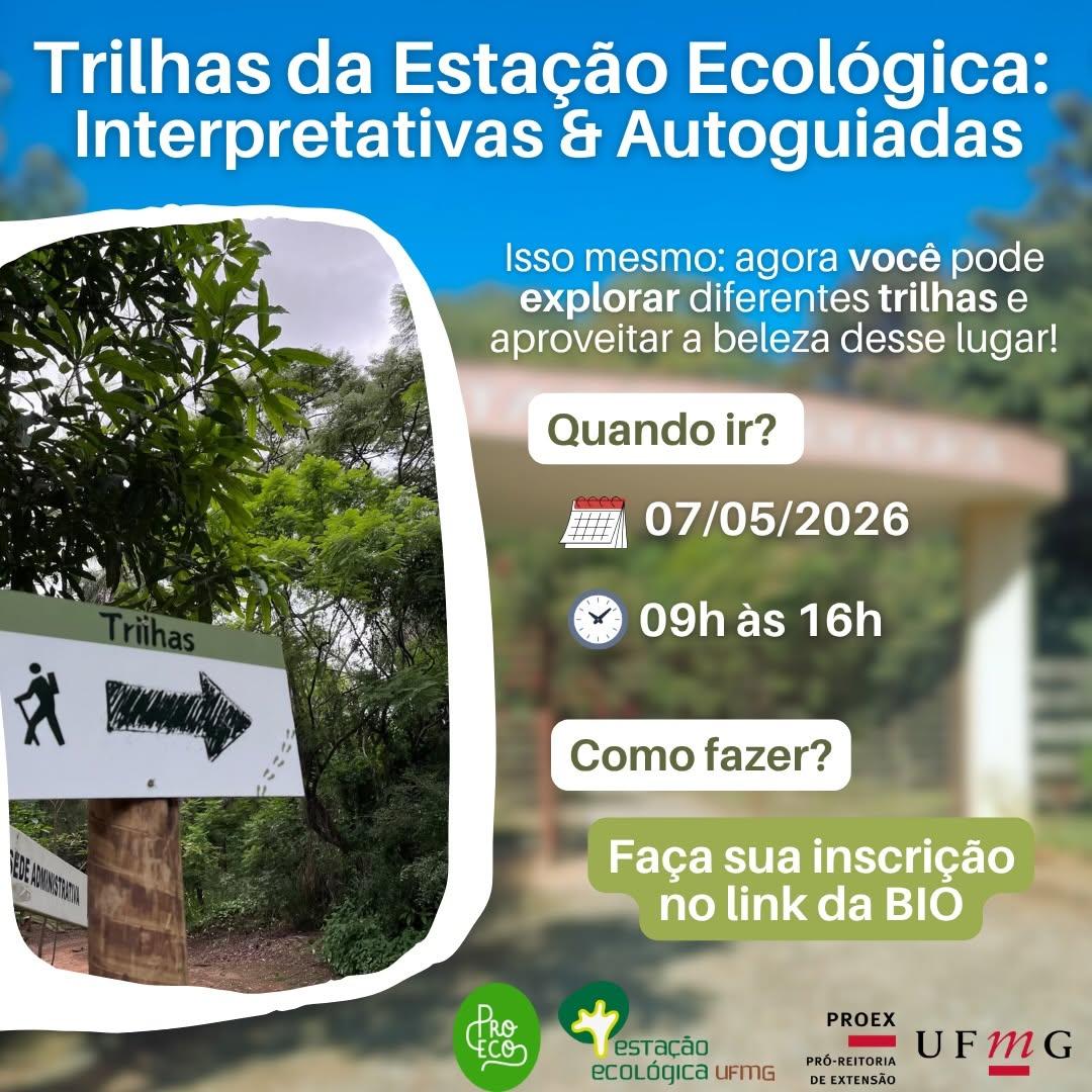 Photo by Estação Ecológica UFMG on April 28, 2026. May be an image of outdoors and text that says 'Trilhas da Estação Ecológica: Interpretativas & Autoguiadas Isso mesmo: agora você pode explorar diferentes trilhas e aproveitar a beleza desse lugar! Quando ir? 07/05/2026 သ်တင် 09h às 16h ម្ុា Como fazer? Faça sua inscrição no link da BIO PRo esTacão ecOLÓgica UFMG PROEX PRÓ-REITORIA UFMG 一 EXTENSÃO'.