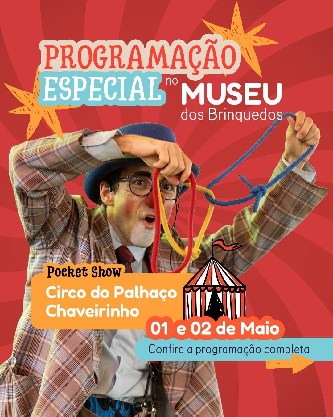 Photo by Museu dos Brinquedos on April 28, 2026. May be an image of poster and text that says 'PROGRAMAÇÃO ESPECIAL no MUSEU dos Brinquedos Pocket Show Circo do Palhaço Chaveirinho 01 0102deMai e e02 02 de Maio Confira Confiraprogramação.completa α programação completa'.