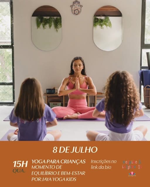 Photo by Botânico Shopping on June 28, 2026. May be an image of yoga and text that says "8 DEJULHO 15H YOGAPARACRIANÇAS YOGAPARA YOGA PARA CRIANÇAS CAS MOMENTO DE QUA. EQUILÍBRIO E BEM-ESTAR PORJAYA AYOGAKIDS Inscriçõesno no link da linkdabio bio Re Rejpire& NSpire-Se εμι Inengls".