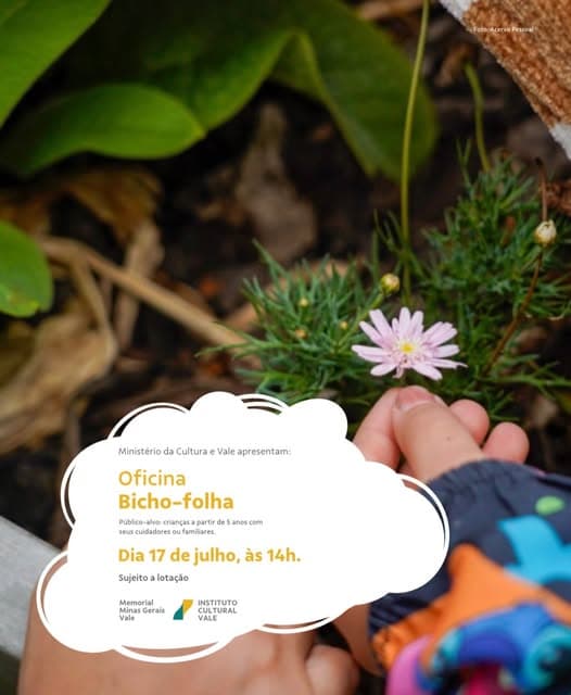 Photo by BH para crianças on July 06, 2026. Puede ser una imagen de plantas lewisia y texto que dice "FotecAcen Fete:AcervaPosal Foto: to:AcervaPessoal Ministério da Cultura MinistehodaCuluraeValeapresenta e Vale apresentam: Oficina Bicho-folha Péblico-al o-alvo: a aparti anos com seus culdadores familiares. Dia 17 de julho, às 14h. Sujeito lotação Memorial Minas Vale Vale Vale Gerais INSTITUTO CULTURAL VALE VALE".