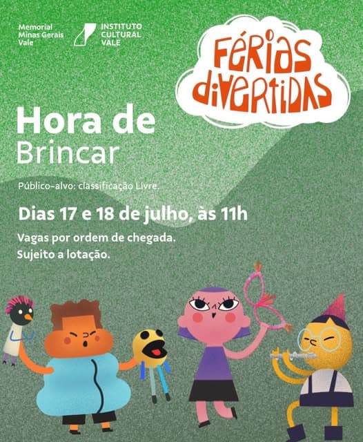 Photo by BH para crianças on July 06, 2026. Puede ser un dibujo animado de póster y texto que dice "Memorial Minas Gerais Vale INSTITUTO CULTURAL VALE FÉRiaS diveRtiDAS Hora de Brincar Público-alvo: Publico-alvo:clasfiacãoLivre classificação Livre, Dias 17 e 18 de julho, as 11h Vagas por ordem de chegada. Sujeito a lota lotação.".