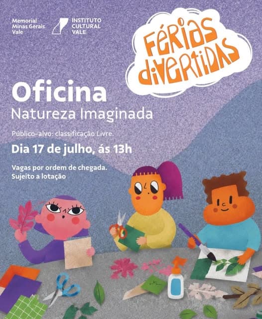 Photo by BH para crianças on July 06, 2026. Puede ser una imagen de póster y texto que dice "Memorial Minas Gerais Vale INSTITUTO CULTURAL VALE Oficina diVeRtiDAS FéRias Natureza Imaginada Público-alvo: Püblico-alvo:clasficaçaoLivre classificação| Dia 17 de julho, ás 13h Vagas por ordem de chegada. Sujeito Sujeitoalotação a otação 恭艾吉 00".