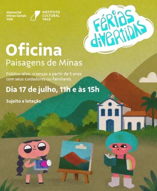 Photo by BH para crianças on July 06, 2026. Puede ser una imagen de ‎póster y ‎texto que dice "‎Memorial Minas Gerais Vale INSTITUTO CULTURAL VALE Oficina diVeRTiDAS FéRias Paisagens PaisagensdeMina de Minas Público-alvo: crianças a partir de 5 anos com seus cuidadores ou familiares. Dia 17 de julho, 11h 11heàs15 11 e às 15h lotação ن Sujeito 1‎"‎‎.