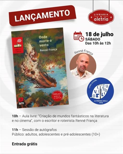 Photo by Livraria da Aletria on July 06, 2026. Puede ser una imagen de libro, póster y texto que dice "LANÇAMENTO LIVRARIA aletria 誕油 -.. Onde morreo 0 vento Renné França BAKCO AVAPON 18 de julho SÁBADO Das 10h às 12h Renné RennéFranca França PREMIO u sm VENIL LIVRO ν O1 AVAPOR 10h IX PREMIO AEILIJ 2025 Aula livre: "Criação de mundos fantásticos na literatura e no cinema", com o escritor e roteirista Renné França 11h- Sessão de autógrafos Público: adultos, adolescentes e pré-adolescentes (10+) Entrada grátis".