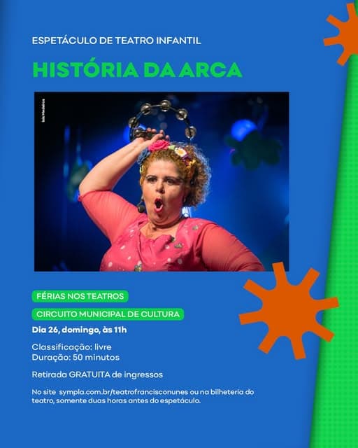 Photo by Teatro Francisco Nunes on July 03, 2026. May be a meme of poster, costume and text that says 'ESPETÁCULO DE TEATRO INFANTIL HISTÓRIA DA ARCA ក FÉRIAS NOS NOSTEATROS CIRCUITO MUNI MUNICIPAL DE CULTURA Dia Dia26, 26, domingo, às 1h Classificação: cação: livre Duração:5 minutos Retirada GRATUITA de ingressos No site sympl.com.br/teatrfrancicounes na bilheteria do ofrancisconunes ou teatro, somente duas horas antes do espetáculo.'.