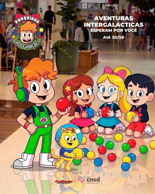 Photo by Boulevard Shopping on July 07, 2026. May be an image of sugar candy, poster, lego and text that says "P PRRQUINNO ĐO GATO GRLACICO AVENTURAS INTERGALÁCTICAS ESPERAM POR VOCÊ Até30/08 Até 30/08 Patr Patrocinioc ocinioc toelh 商产市可工新区FA Casa cnsd dean".