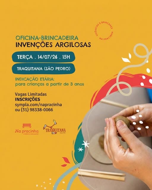 Photo by Na pracinha on July 06, 2026. May be an image of ‎poster and ‎text that says '‎CHO NAPRACIAT NA SRINCALE OFICINA-BRINCADEIRA PRACINHA PRACI INVENÇÕES ARGILOSAS TERÇA. 14/07/26 15H TRAQUITANA (SÃO PEDRO) INDICAÇÃO ETARIA para crianças α partir de 3 anos Vagas Limitadas INSCRIÇÕES sympla.com/napracinha ou (31) 98338-0066 Να pracinha cetotel poscel "หนกืวับท ٩ TRAQUITANA Ead10 امدا T‎'‎‎.