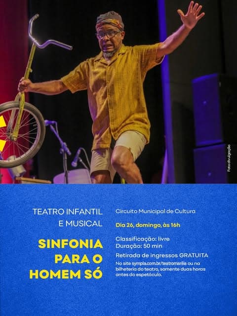 Photo by Teatro Marília on July 03, 2026. May be an image of poster, concert and text that says '1 TEATRO TEATROINFANTIL INFANTIL E MUSICAL Circuito Municipal de Cultura Dia 26, domingo, às 16h Classificação: livre Duração: 50 min SINFONIA PARAO HOMEM SÓ Retirada de ingressos GRATUITA No site esympla.com.br/teatromarilia sympla.com.br. bilheteria teatro, somente duashoras duas horas antes do espetáculo.'.