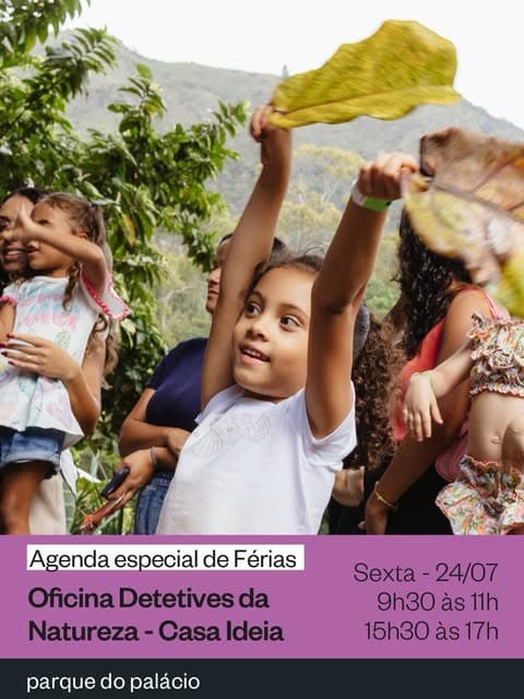 Photo by Parque do Palácio on July 03, 2026. Puede ser una imagen de una o varias personas, póster, al aire libre y texto que dice "00 ck Agenda especial de Férias Oficina Detetives da Natureza Casa Ideia Sexta- Sexta-24/07 24/07 9h30 as 11h 15h30 às 17h parque do palácio".