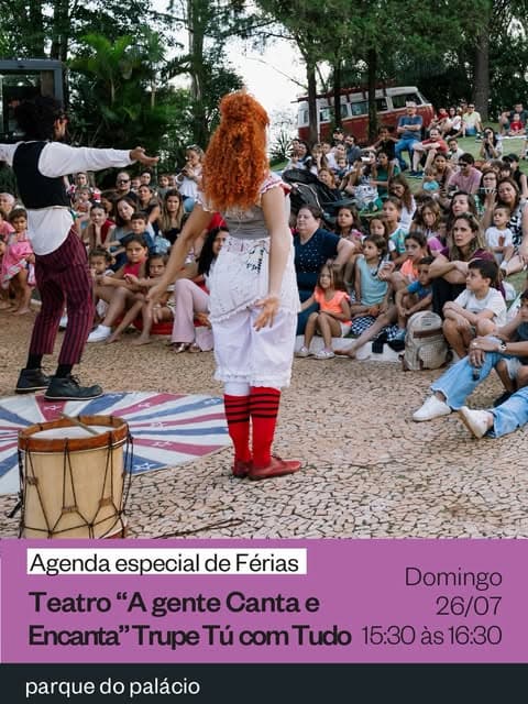 Photo by Parque do Palácio on July 03, 2026. Puede ser una imagen de una o varias personas, póster, disfraz, prenda para la parte superior y texto que dice "Agenda especial de Férias Domingo Teatro "A gente Cantae e 26/07 Encanta" Trupe Tú com Tudo 15:30 às 16:30 parque do palácio".