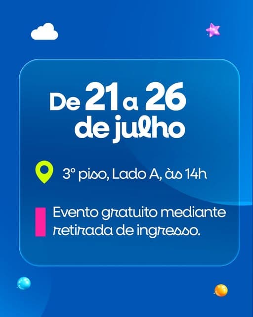 Photo by ViaShopping Barreiro on July 07, 2026. May be an image of poster and text that says 'De 21a De21a26 α 26 de julho 3*piso.LadoA.às14h 3° piso, Lado A às 14h Evento gratuito mediante retirada de ingresso.'.