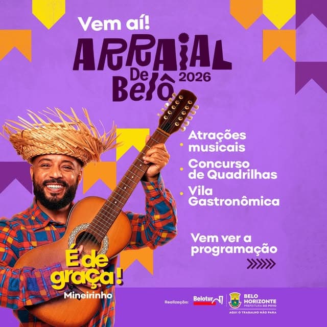 Photo by Prefeitura de Belo Horizonte on July 10, 2026. May be an image of musical instrument, top, poster and text that says 'Vem aí! ARRAiAL De Belô 2026 Atrações musicais Concurso de Quadrilhas Vila Gastronômica Vem ver a programação >>>>>> Ede1 graça! Mineirinho Realização: Belotur~l Belotur AQUI BELO HORIZONTE PEO:ITURADOPOW TRARALHONIA Nẽ PARA'.